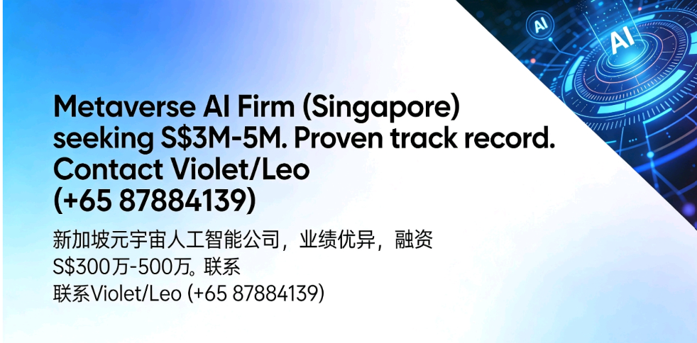 Metaverse AI 新加坡高科技人工智能公司 Seeking S$3M-5M. Violet (+6587884139) 元宇宙投资良机，不容错过！